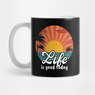 Life is Good Today Mug